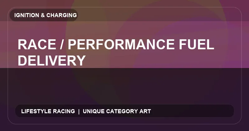 Race / Performance Fuel Delivery
